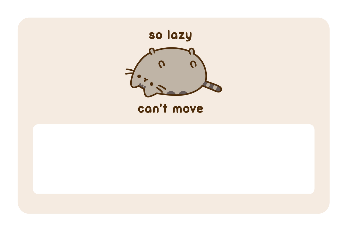 So Lazy Can't Move - Card Covers - Pusheen - CUCU Covers