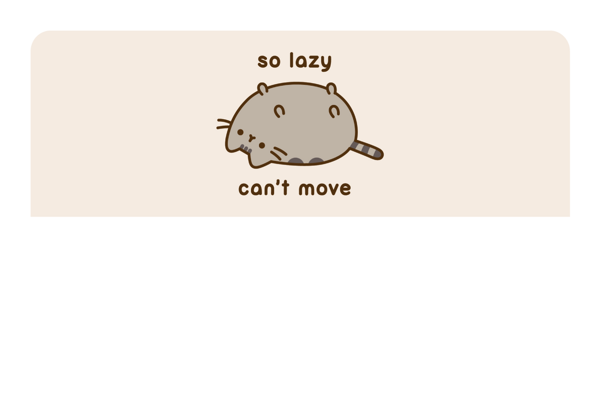 So Lazy Can't Move - Card Covers - Pusheen - CUCU Covers