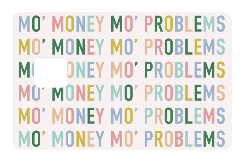 Mo Money Mo Problems