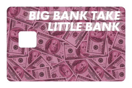 Big Bank Take Little Bank - Card Covers - Originals - CUCU Covers