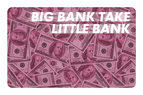 Big Bank Take Little Bank - Card Covers - Originals - CUCU Covers