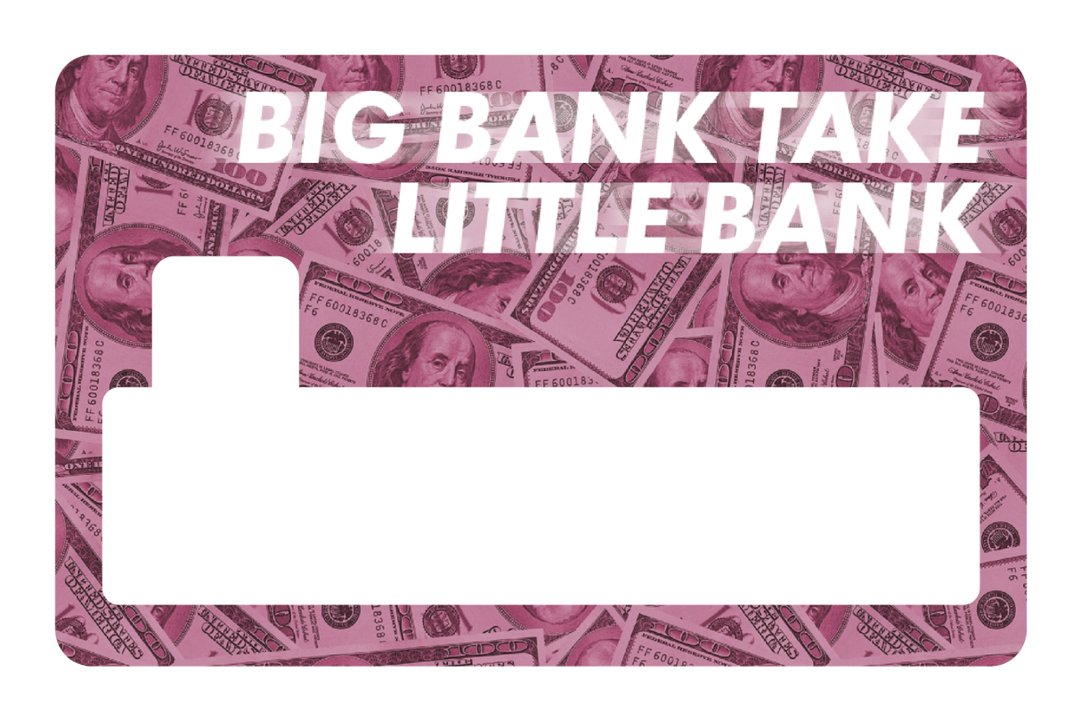 Big Bank Take Little Bank - Card Covers - Originals - CUCU Covers