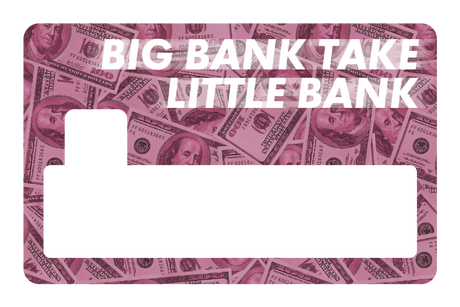 Big Bank Take Little Bank - Card Covers - Originals - CUCU Covers