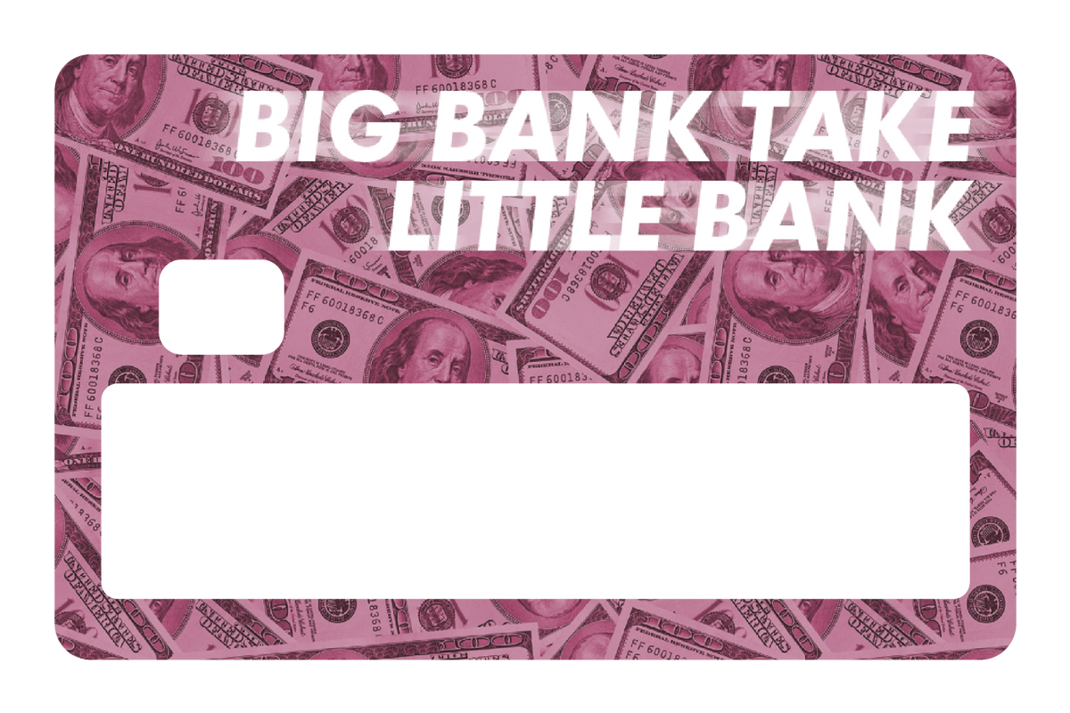 Big Bank Take Little Bank - Card Covers - Originals - CUCU Covers