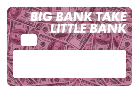 Big Bank Take Little Bank - Card Covers - Originals - CUCU Covers