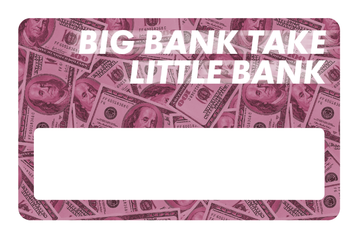Big Bank Take Little Bank - Card Covers - Originals - CUCU Covers