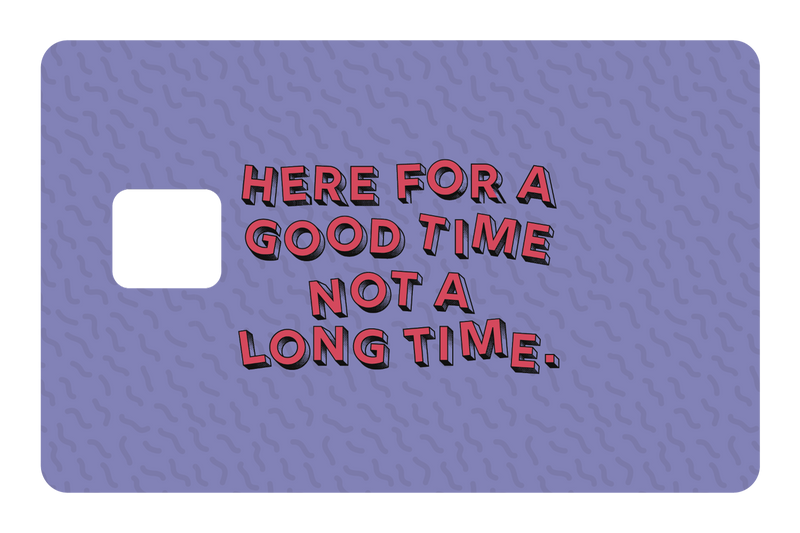 Here for a Good Time