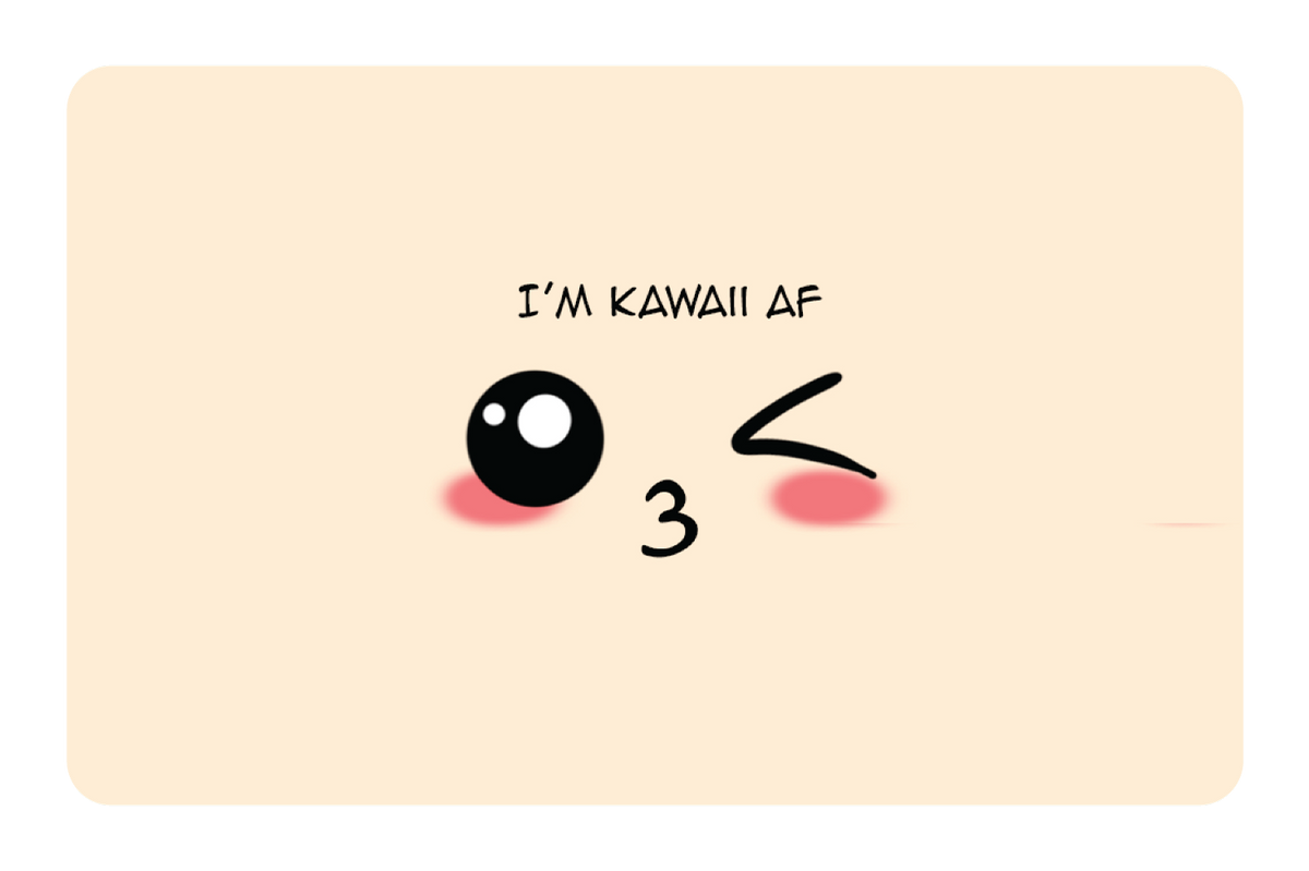 I'm Kawaii AF