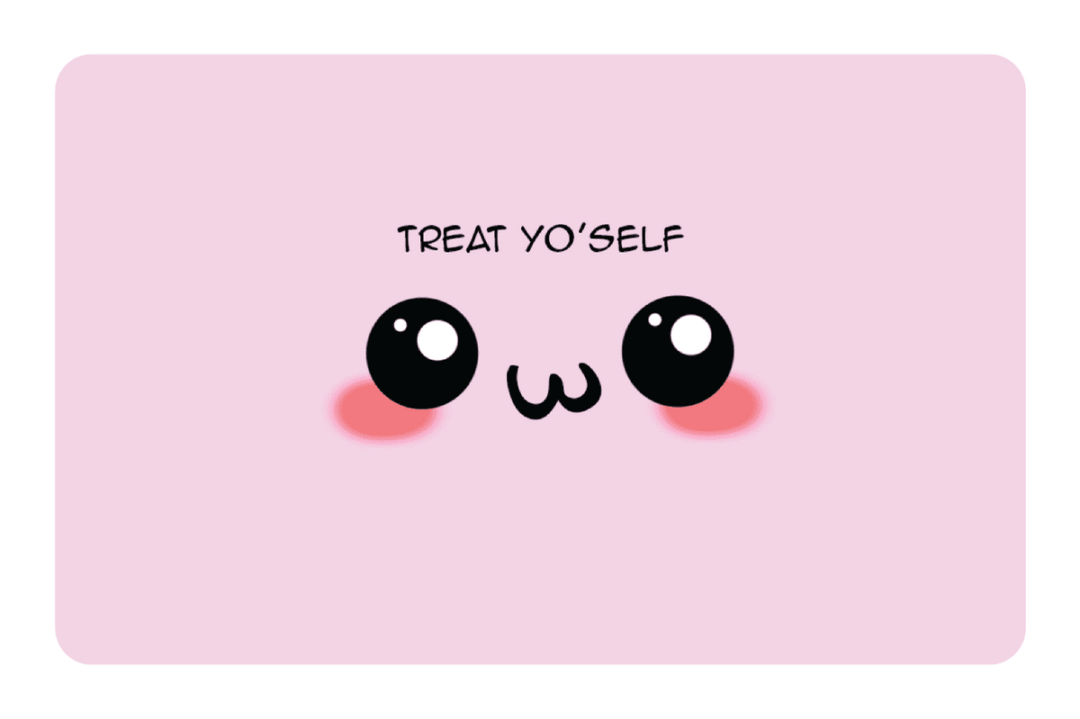 Treat yo'self