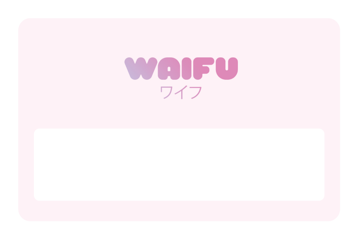 Waifu - Card Covers - Originals - CUCU Covers