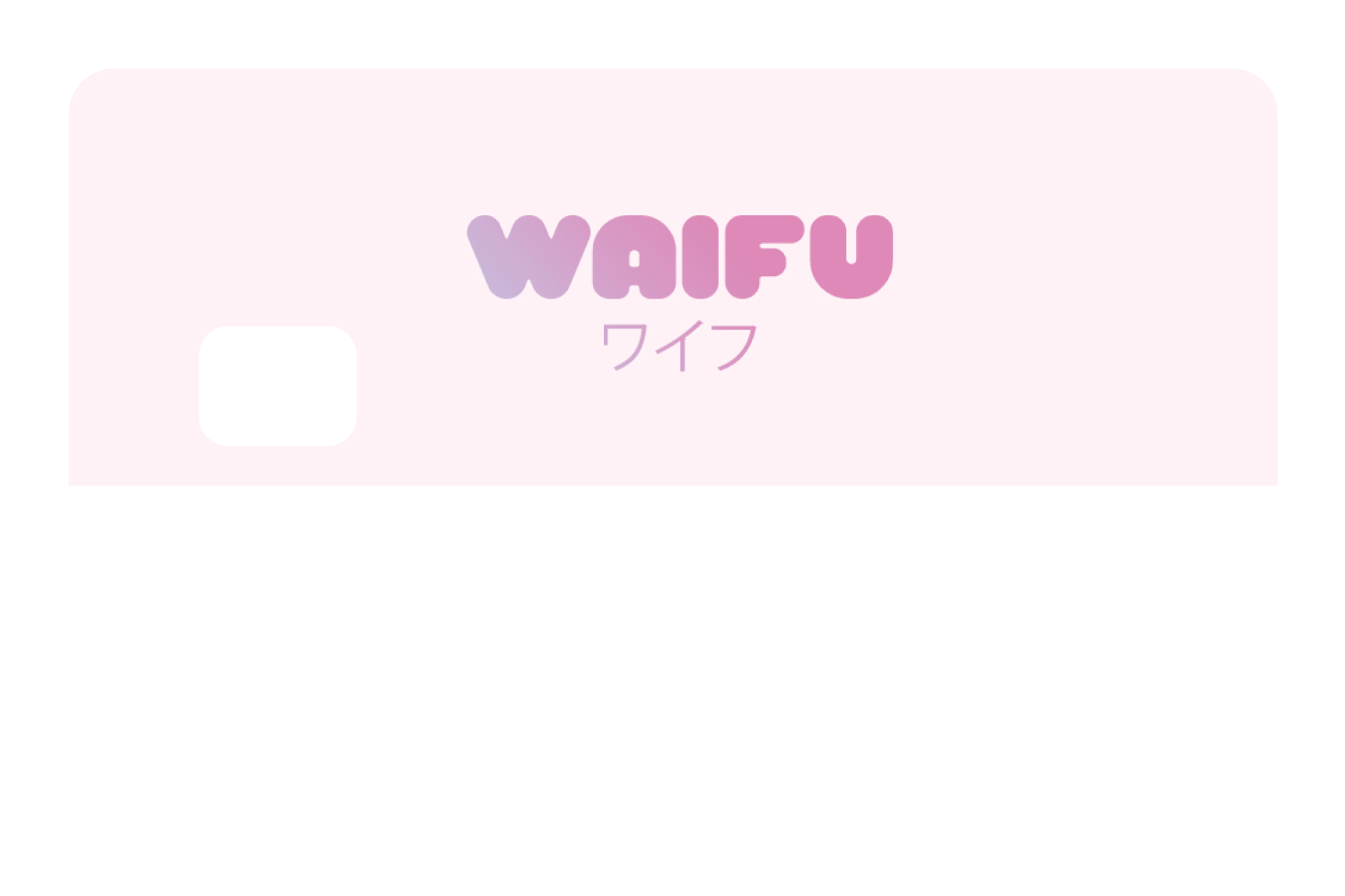 Waifu - Card Covers - Originals - CUCU Covers