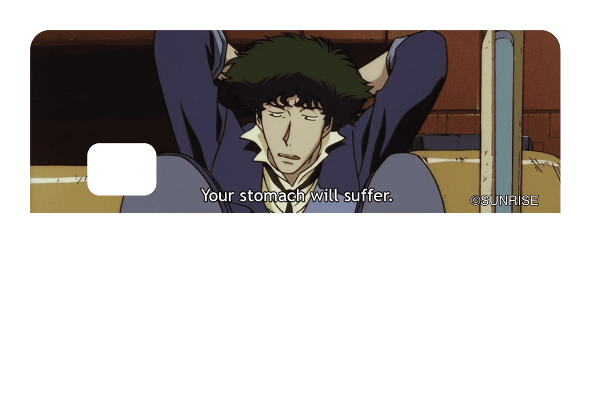 Your stomach will suffer - Card Covers - Cowboy Bebop - CUCU Covers
