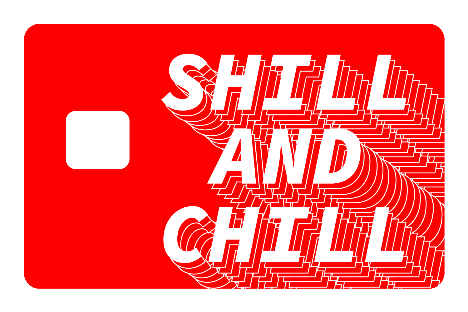Shill and Chill