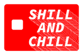 Shill and Chill