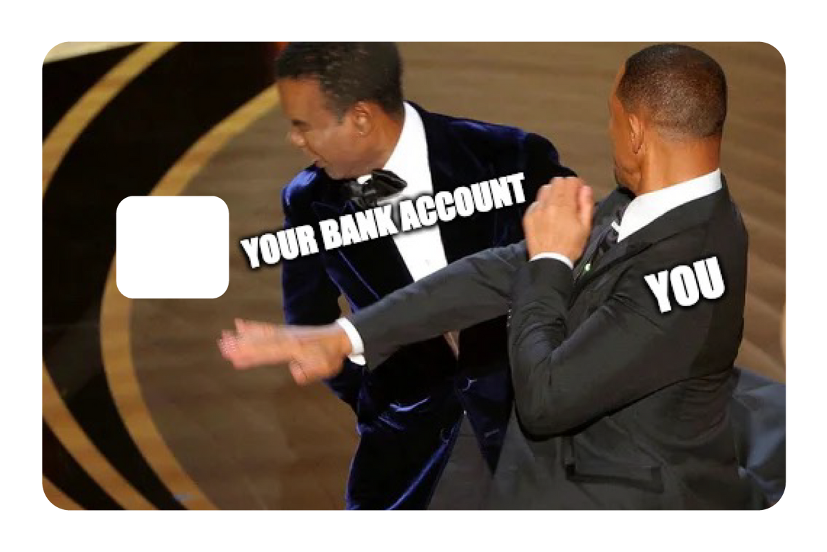 You vs Your Bank Account