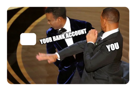 You vs Your Bank Account