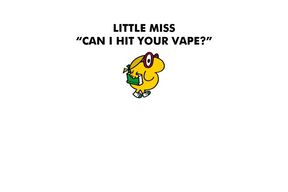 Little Miss Can I Hit Your Vape