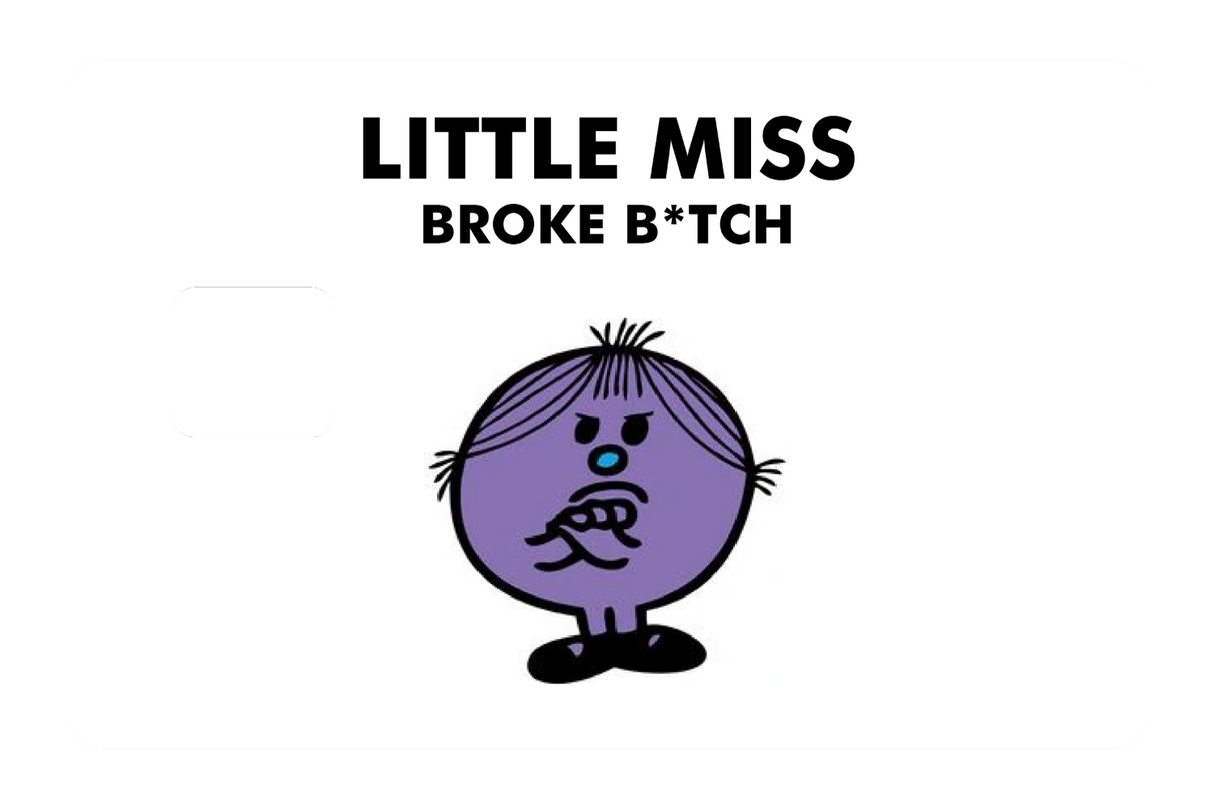 Little Miss Broke B*tch