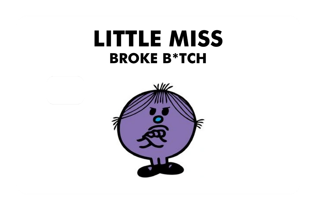 Little Miss Broke B*tch