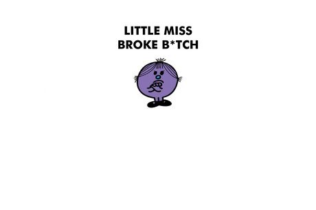 Little Miss Broke B*tch