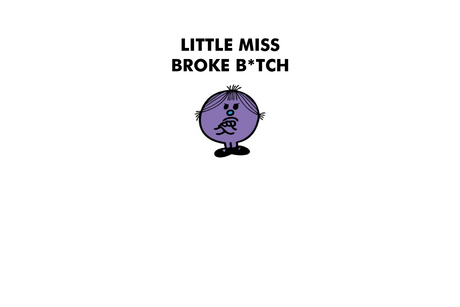 Little Miss Broke B*tch