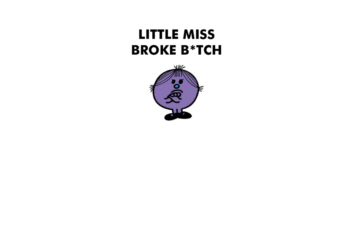 Little Miss Broke B*tch