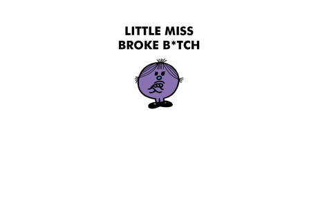 Little Miss Broke B*tch