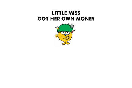 Little Miss Got Her Own Money