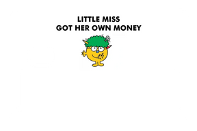Little Miss Got Her Own Money
