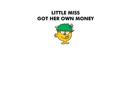 Little Miss Got Her Own Money