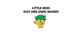 Little Miss Got Her Own Money