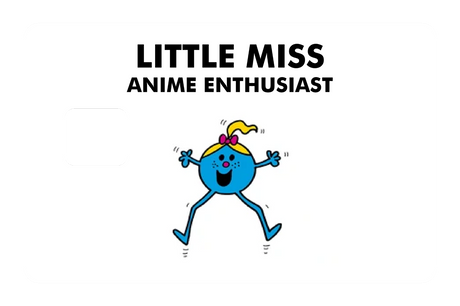 Little Miss Anime Enthusiast