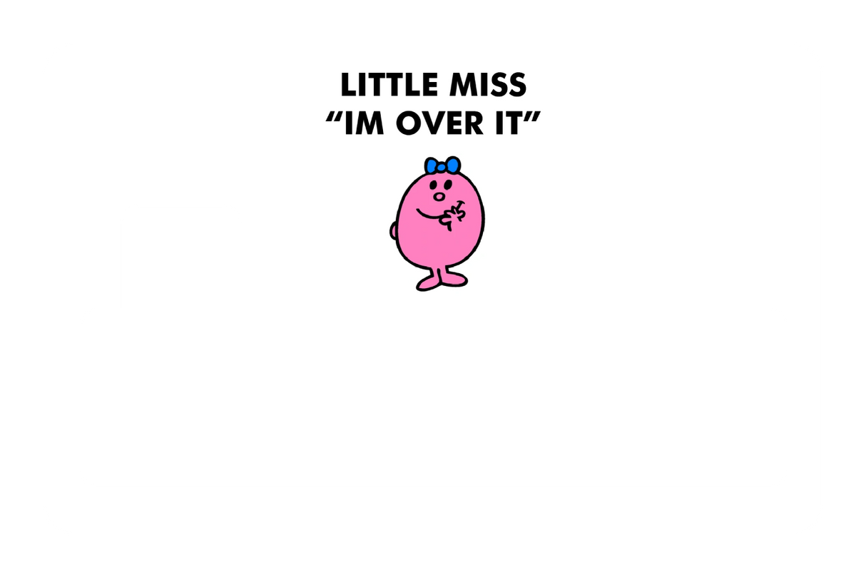 Little Miss Im Over It