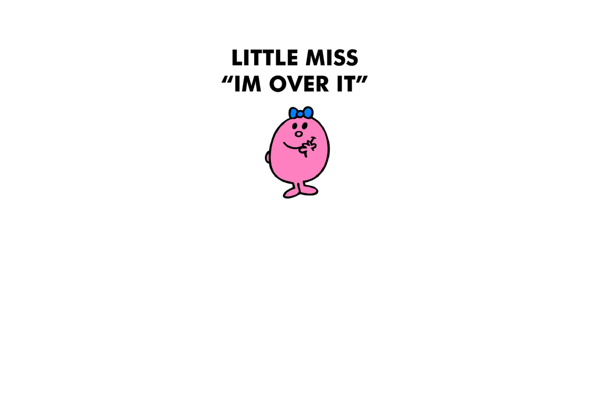 Little Miss Im Over It