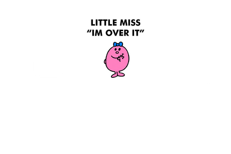 Little Miss Im Over It