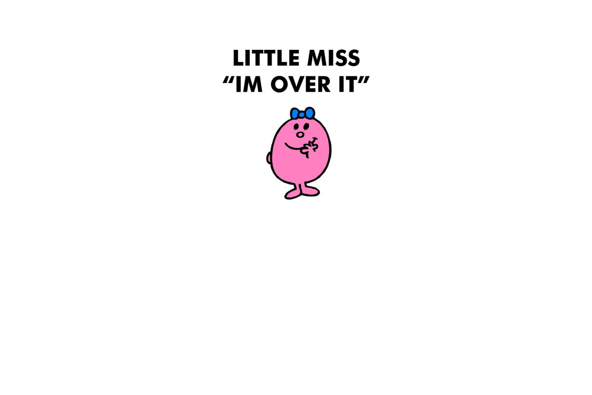 Little Miss Im Over It