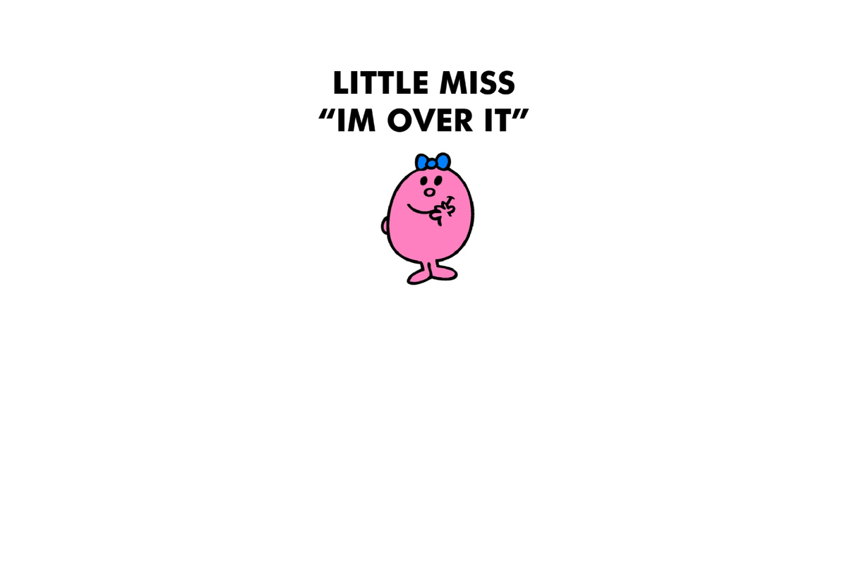 Little Miss Im Over It