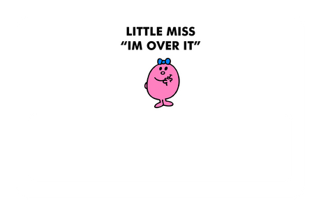 Little Miss Im Over It