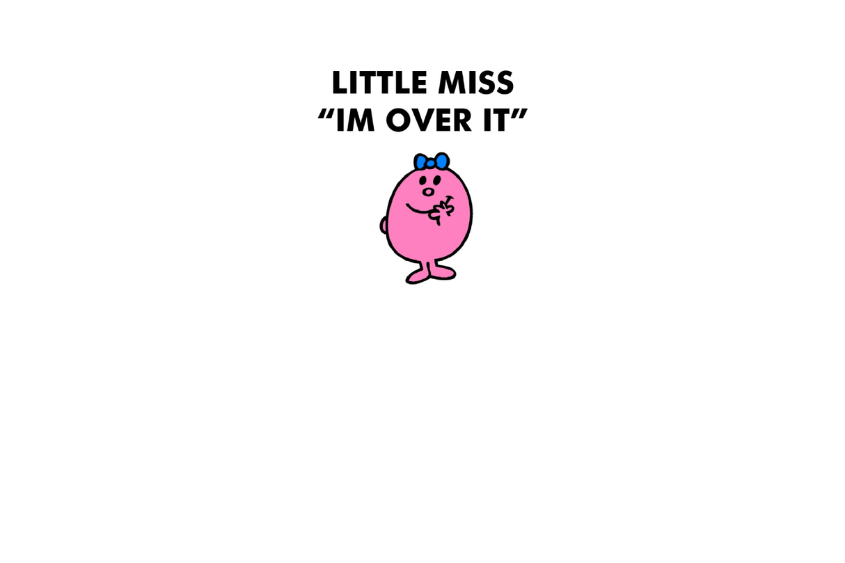 Little Miss Im Over It