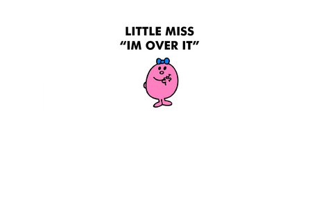 Little Miss Im Over It