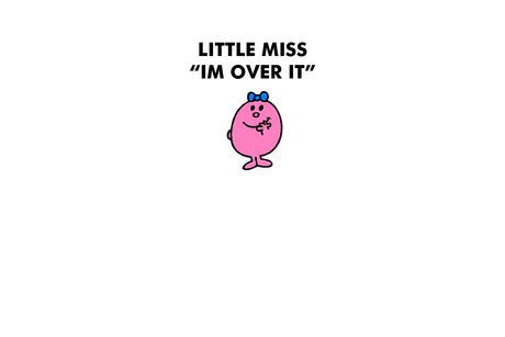 Little Miss Im Over It