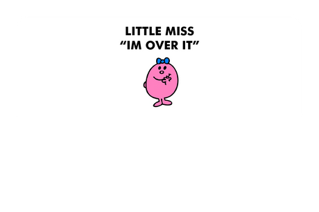 Little Miss Im Over It