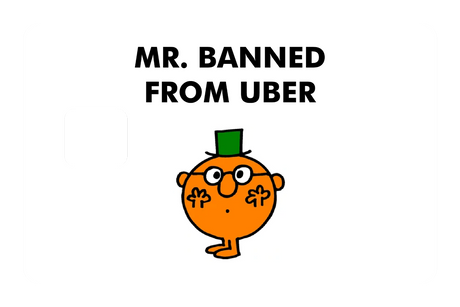 Mr. Banned From Uber