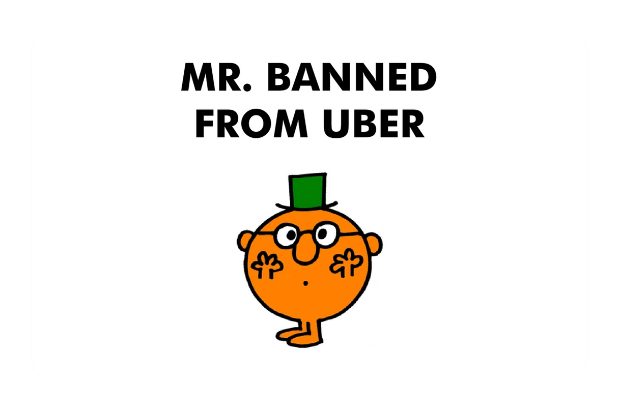 Mr. Banned From Uber