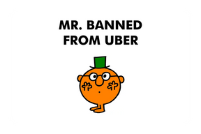 Mr. Banned From Uber