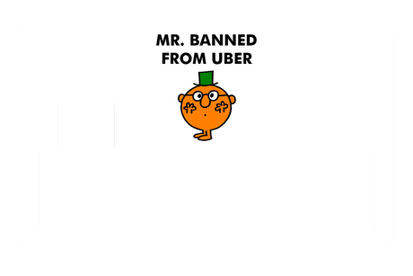 Mr. Banned From Uber