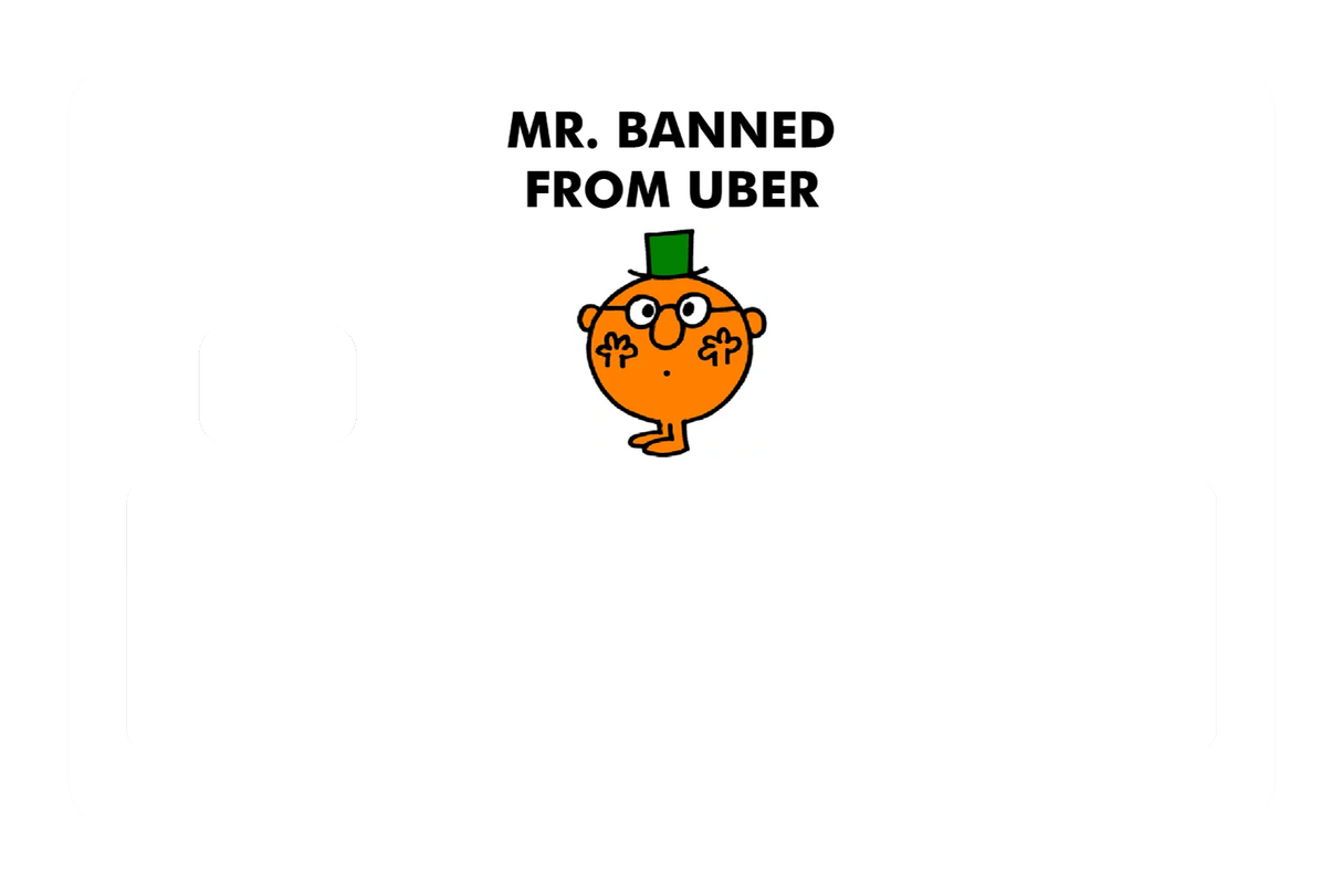 Mr. Banned From Uber