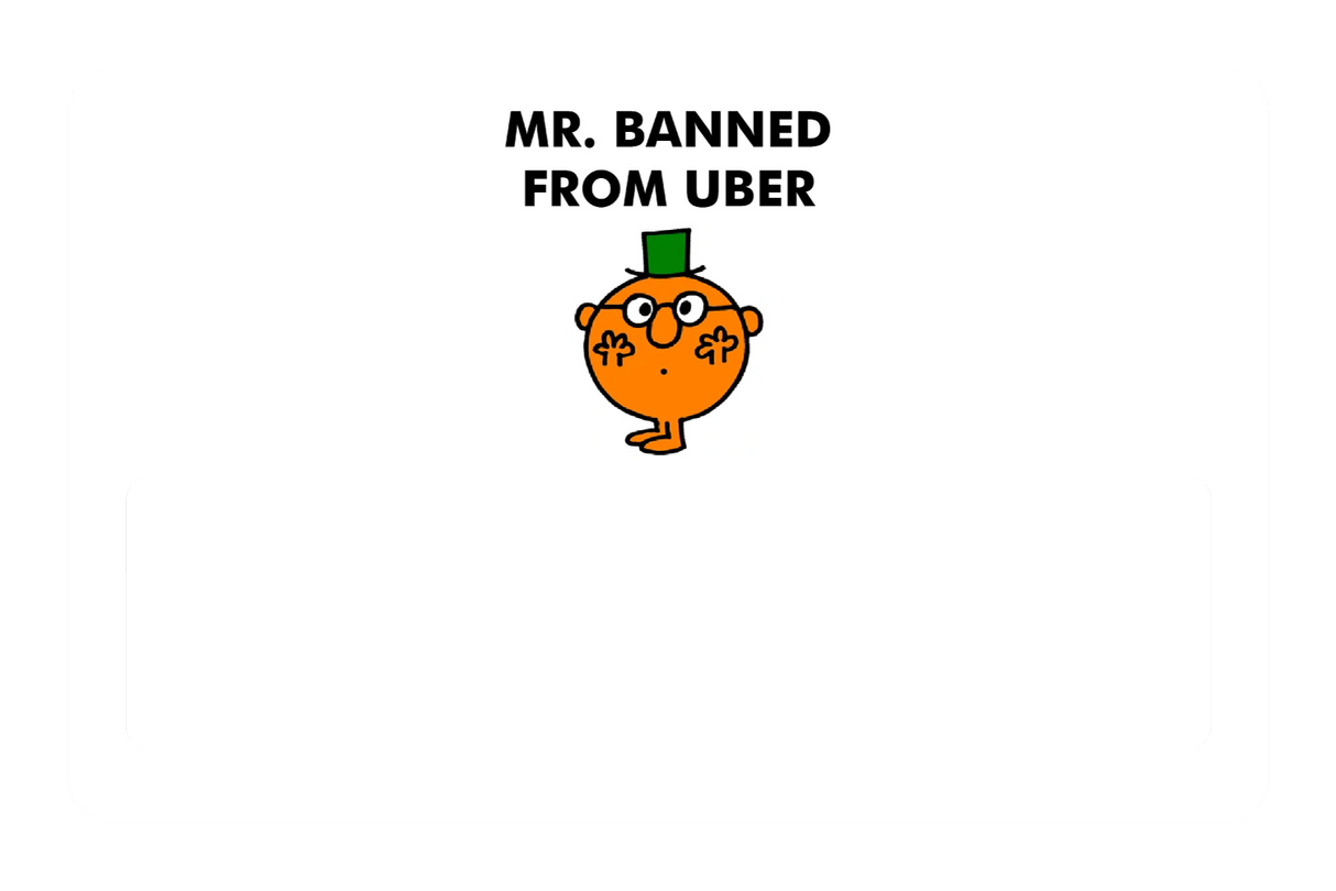 Mr. Banned From Uber