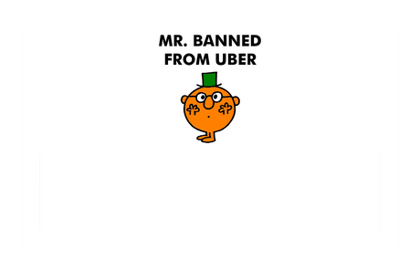 Mr. Banned From Uber