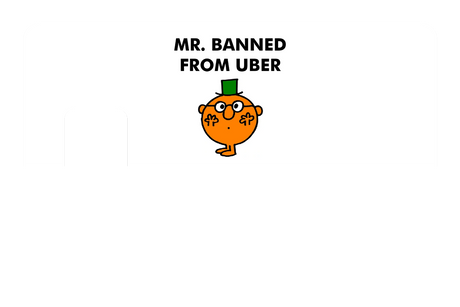 Mr. Banned From Uber